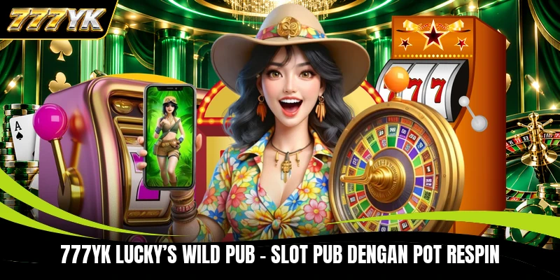 777YK Lucky’s Wild Pub - Slot Pub Dengan Pot Respin