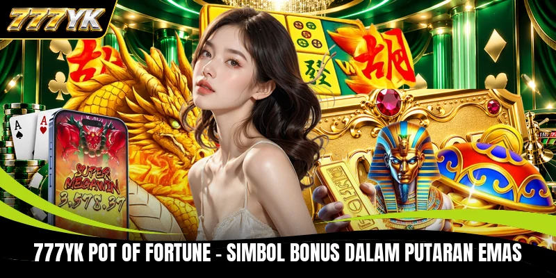 777YK Pot Of Fortune - Simbol Bonus Dalam Putaran Emas