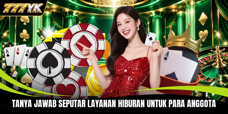Tanya jawab seputar layanan hiburan untuk para anggota